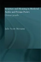 Book cover of Structure and Meaning in Medieval Arabic and Persian Lyric Poetry by Julie Meisami