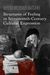 Book cover of Structures of Feeling in Seventeenth-Century Cultural Expression by Susan McClary