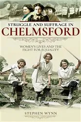 Book cover of Struggle and Suffrage in Chelmsford by Stephen Wynn