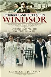 Book cover of Struggle and Suffrage in Windsor by Katharine Johnson