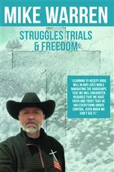 Book cover of Struggles, Trials, and Freedom by Mike Warren