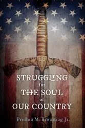 Book cover of Struggling for the Soul of Our Country by Preston M.Jr. Browning