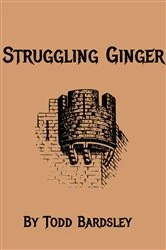 Book cover of Struggling Ginger by Todd Bardsley