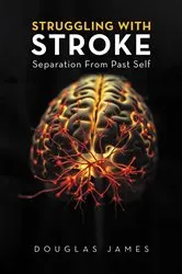 Book cover of STRUGGLING WITH STROKE by Douglas James