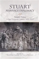 Book cover of Stuart Marriage Diplomacy by Valentina Caldari