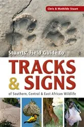 Book cover of Stuarts’ Field Guide to Tracks & Signs of Southern, Central & East African Wildlife by Chris Stuart