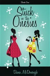 Book cover of Stuck in the Onesies by Diana McDonough