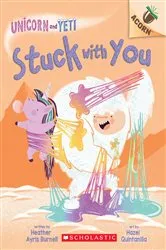 Book cover of Stuck with You: An Acorn Book (Unicorn and Yeti #7) by Heather Ayris Burnell