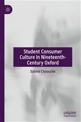 Book cover of Student Consumer Culture in Nineteenth-Century Oxford by Sabine Chaouche