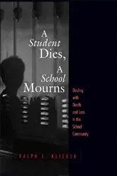 Book cover of Student Dies, A School Mourns by Ralph L. Klicker