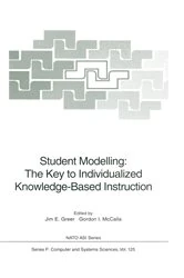 Book cover of Student Modelling: The Key to Individualized Knowledge-Based Instruction by Jim E. Greer