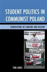 Book cover of Student Politics in Communist Poland by Tom Junes