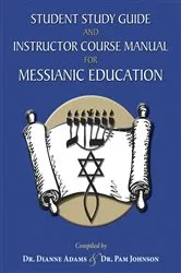 Book cover of Student Study Guide and Instructor Course Manual for Messianic Education by Dr. Dianne Adams