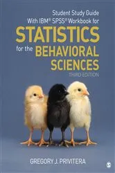 Book cover of Student Study Guide With IBM® SPSS® Workbook for Statistics for the Behavioral Sciences (3rd ed.) by Gregory J. Privitera