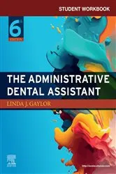 Book cover of Student Workbook for The Administrative Dental Assistant - E-Book (6th ed.) by Gaylor RDA, BPA, MEd, Linda J.