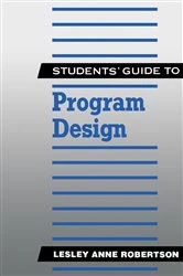 Book cover of Students' Guide to Program Design by Lesley Anne Robertson