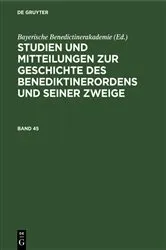 Book cover of Studien und Mitteilungen zur Geschichte des Benediktinerordens und seiner Zweige. Band 45 by Bayerische Benedictinerakademie