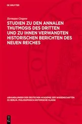 Book cover of Studien zu den Annalen Thutmosis des Dritten und zu ihnen verwandten historischen Berichten des Neuen Reiches by Hermann Grapow