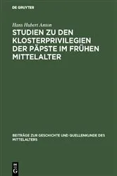 Book cover of Studien zu den Klosterprivilegien der Päpste im frühen Mittelalter by Hans Hubert Anton