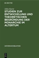 Book cover of Studien zur Entwickelung und theoretischen Begründung der Monarchie im Altertum by Julius Kaerst