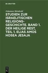 Book cover of Studien zur israelitischen Religionsgeschichte. Band 1. Der heilige Rest, Teil 1. Elias Amos Hosea Jesaja by Johannes Meinhold