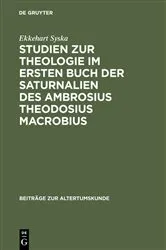 Book cover of Studien zur Theologie im ersten Buch der Saturnalien des Ambrosius Theodosius Macrobius by Ekkehart Syska