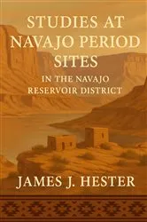 Book cover of Studies At Navajo Period Sites in The Navajo Reservoir District by James J Hester