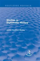 Book cover of Studies in Diplomatic History by James Headlam-Morley