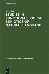Book cover of Studies in Functional Logical Semiotics of Natural Language by Jerzy Pelc