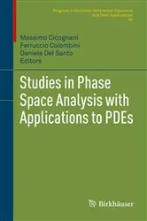 Book cover of Studies in Phase Space Analysis with Applications to PDEs by Massimo Cicognani