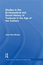 Book cover of Studies in the Ecclesiastical and Social History of Toulouse in the Age of the Cathars by John Hine Mundy
