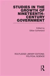 Book cover of Studies in the Growth of Nineteenth Century Government by Gillian Sutherland