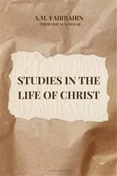 Book cover of Studies in the life of Christ by A.M. Fairbairn