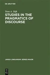 Book cover of Studies in the Pragmatics of Discourse by Teun A. Dijk