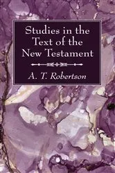 Book cover of Studies in the Text of the New Testament by A. T. Robertson