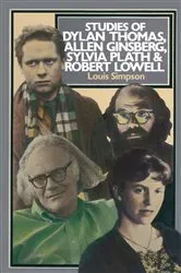 Book cover of Studies of Dylan Thomas, Allen Ginsberg, Sylvia Plath and Robert Lowell by Louis Simpson