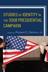 Book cover of Studies of Identity in the 2008 Presidential Campaign by Robert E. Denton