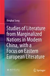 Book cover of Studies of Literature from Marginalized Nations in Modern China, with a Focus on Eastern European Literature by Binghui Song