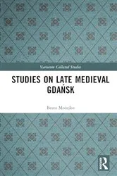 Book cover of Studies on Late Medieval Gdańsk by Beata Możejko