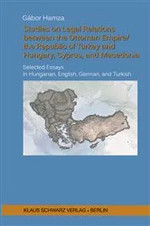 Book cover of Studies on Legal Relations between the Ottoman Empire/the Republic of Turkey and Hungary, Cyprus, and Macedonia by Gabor Hamza