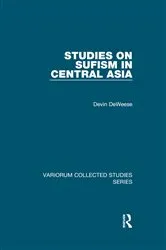 Book cover of Studies on Sufism in Central Asia by Devin DeWeese
