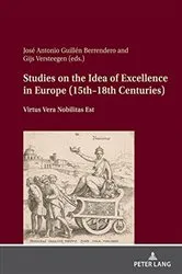 Book cover of Studies on the Idea of Excellence in Europe (15th–18th Centuries) by José Antonio Guillén Berrendero