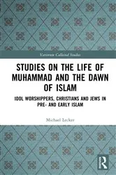 Book cover of Studies on the Life of Muhammad and the Dawn of Islam by Michael Lecker