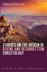 Book cover of Studies on the Origin of Divine and Resurrection Christology by Andrew Ter Ern Loke