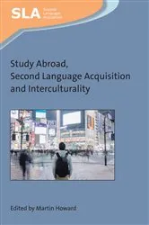 Book cover of Study Abroad, Second Language Acquisition and Interculturality by Martin Howard