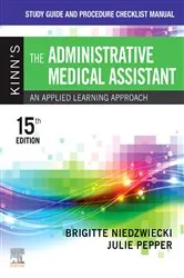 Book cover of Study Guide and Procedure Checklist Manual for Kinn's The Administrative Medical Assistant - E-Book (15th ed.) by Niedzwiecki RN, MSN, RMA, Brigitte