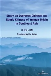 Book cover of Study on Overseas Chinese and Ethnic Chinese of Yunnan Origin in Southeast Asia by Jun Chen