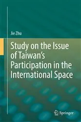 Book cover of Study on the Issue of Taiwan’s Participation in the International Space by Jie Zhu