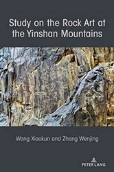 Book cover of Study on the Rock Art at the Yin Mountains by Xiaokun Wang