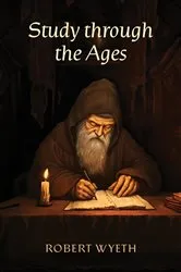 Book cover of Study through the Ages by Robert Wyeth